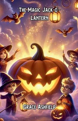 The Magic Jack-o'-Lantern - Grace Ashfield - cover