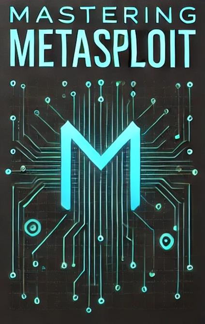 Mastering Metasploit - Guide to Hacking & Pentesting