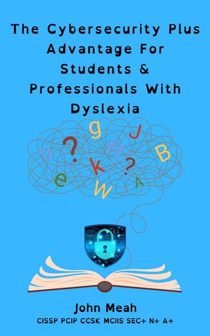 The Cybersecurity Plus Advantage For Students & Professionals With Dyslexia