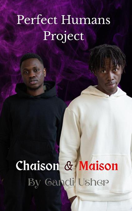 Perfect Humans Project: Chaison and Maison