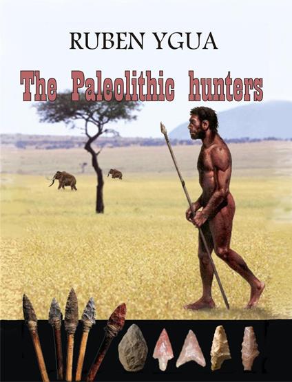 The Paleolithic hunters - Ruben Ygua - ebook