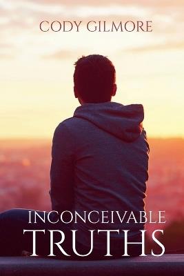 Inconceivable Truths - Cody Gilmore - cover