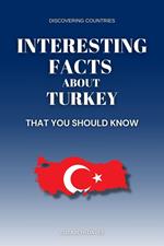 Interesting Facts About Turkey That You Should Know