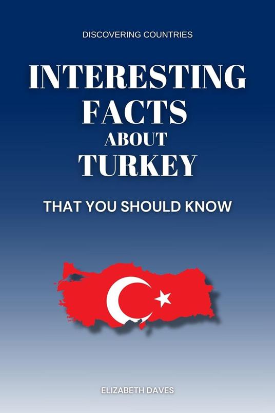 Interesting Facts About Turkey That You Should Know