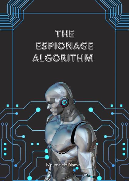 The Espionage Algorithm - Mpumelelo Dlamini - ebook