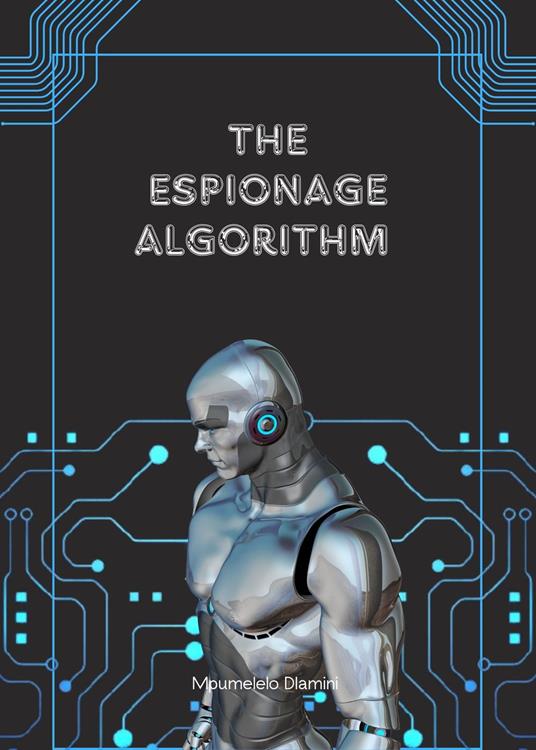 The Espionage Algorithm - Mpumelelo Dlamini - ebook
