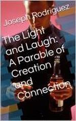 The Light and Laugh: A Parable of Creation and Connection