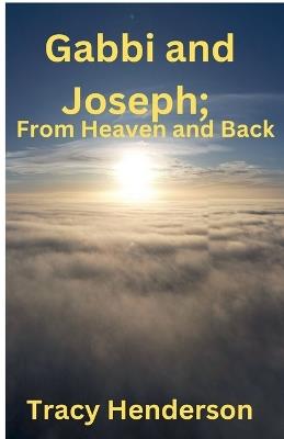 Gabbi and Joseph; From Heaven and Back - Tracy Henderson - cover