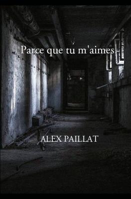 Parce que tu m'aimes - Alex Paillat - cover