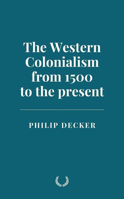 The Western Colonialism from 1500 to the present