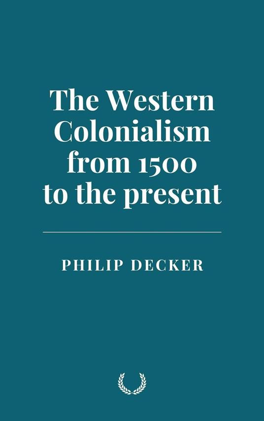 The Western Colonialism from 1500 to the present