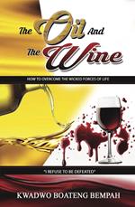 The oil and the Wine: How to Overcome the Wicked Forces of Life