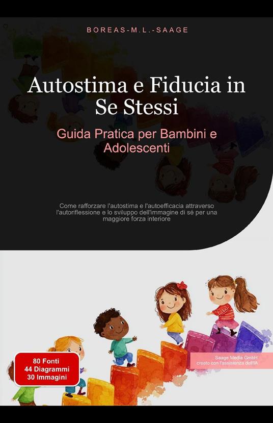 Autostima e Fiducia in Se Stessi: Guida Pratica per Bambini e Adolescenti - Boreas M. L. Saage - Italiano - ebook