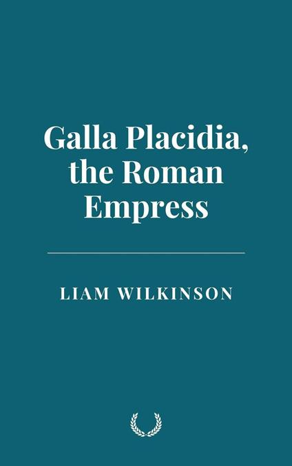 Galla Placidia, the Roman Empress