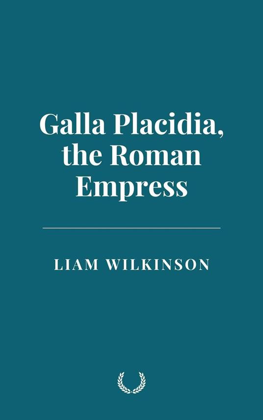 Galla Placidia, the Roman Empress