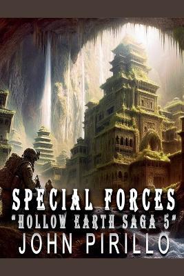 Special Forces, Hollow Earth Saga 5 - John Pirillo - cover