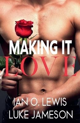 Making It Love - Ian O Lewis,Luke Jameson - cover