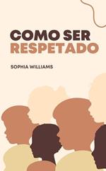 Como Ser Respetado