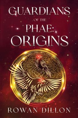 Guardians of the PHAE: Origins - Rowan Dillon,Christy Nicholas - cover