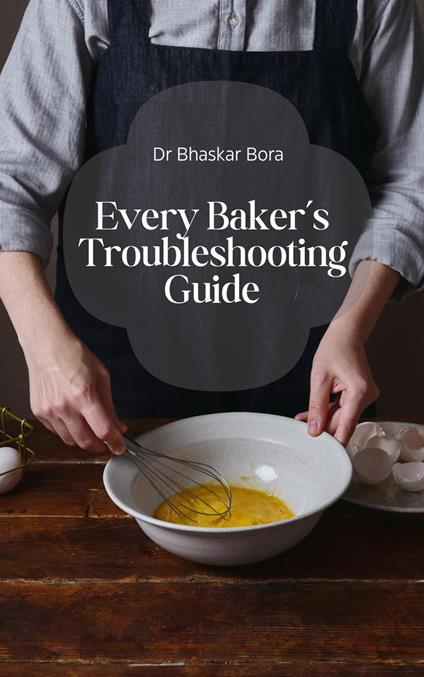 Every Baker’s Troubleshooting Guide