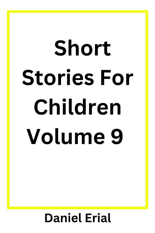 Short Stories For Children Volume 9 - Daniel Erial - ebook