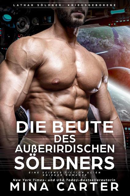 Die Beute des außerirdischen Söldners : Eine Science Fiction Alien Krieger Romanze