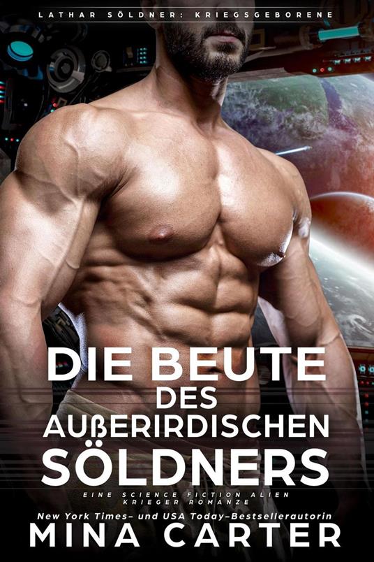 Die Beute des außerirdischen Söldners : Eine Science Fiction Alien Krieger Romanze