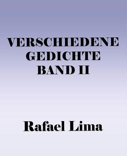 Verschiedene Gedichte Band II
