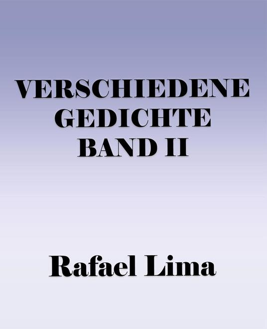 Verschiedene Gedichte Band II