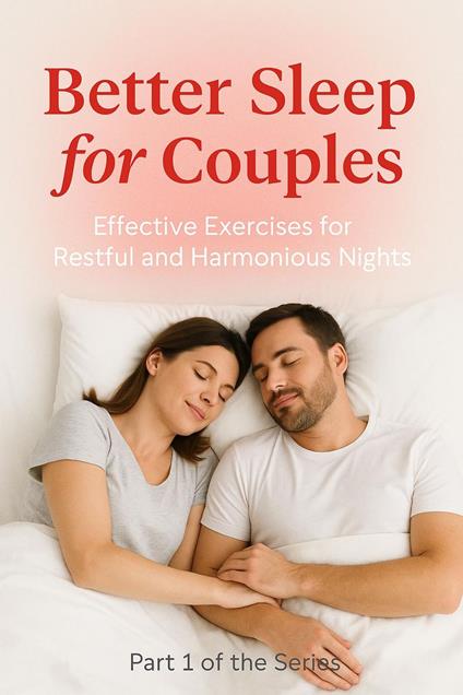 How Couples Sleep Better: Exercises for Deep Rest