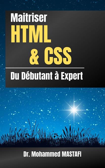 Maitriser HTML et CSS: du Débutant à Expert