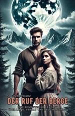 Der Ruf der Berge: Eine romantische Fantasy über Liebe, Verrat und neue Hoffnung