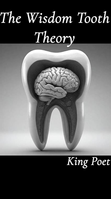 The Wisdom Tooth Theory