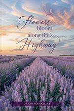 Flowers Bloom Along Life's Highway