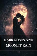Dark Roses and Moonlit Rain