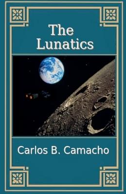 The Lunatics - Carlos B Camacho - cover