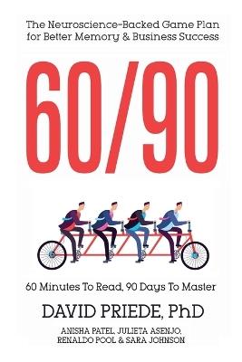 60/90: The Neuroscience-Backed Game Plan for Better Memory and Business Success - David Priede,Anisha Patel,Julieta Asenjo - cover