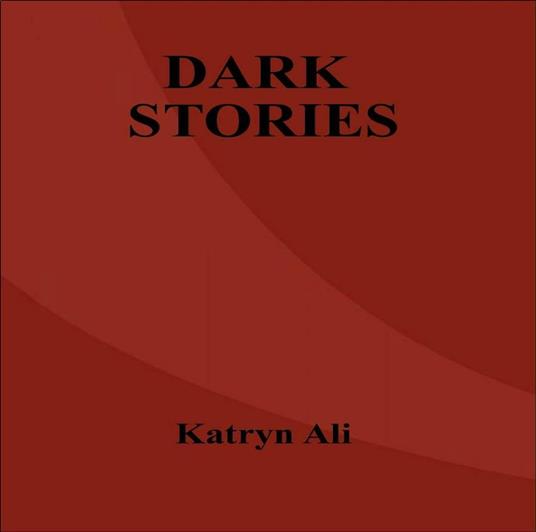 Dark Stories - Katryn Ali,Sciantel Crista - ebook