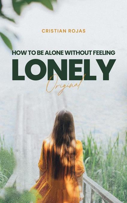 How to Be Alone Without Feeling Lonely