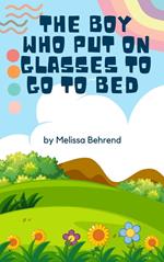 The Boy Who Put on Glasses to go to Bed