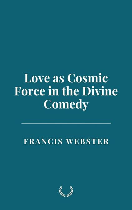 Love as Cosmic Force in the Divine Comedy