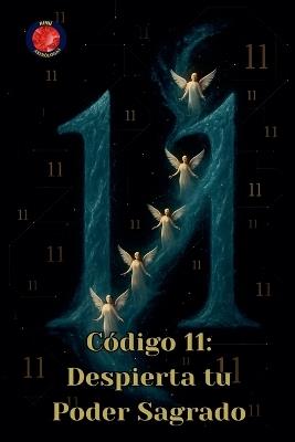 Código 11: Despierta tu Poder Sagrado - Alina Rubi - cover