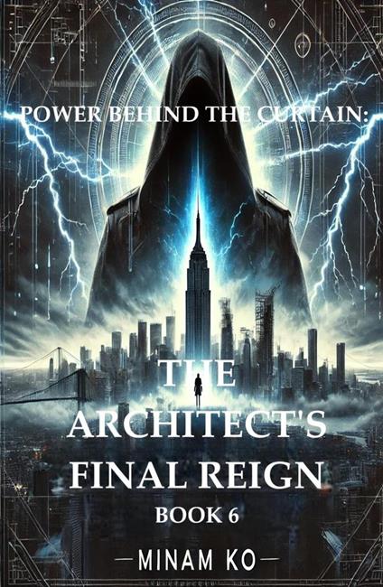 Power Behind the Curtain: The Architect's Final Reign Book 6