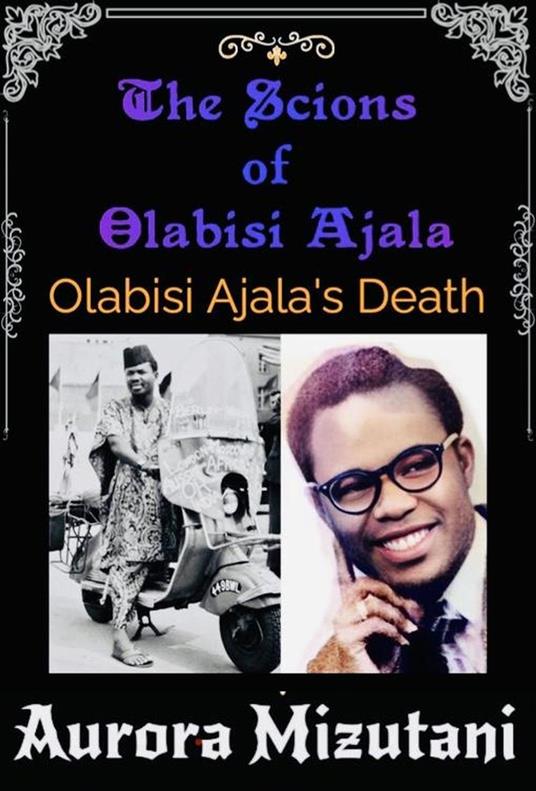 The Scions of Olabisi Ajala: Olabisi Ajala's Death