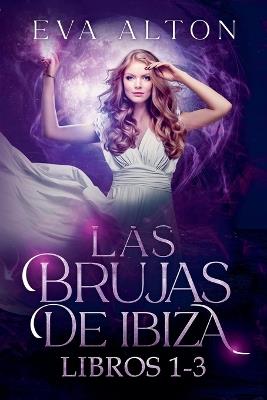Las Brujas de Ibiza (Libros 1-3) - Eva Alton - cover