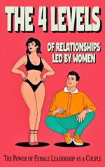 The 4 levels of Women-Led Relationships