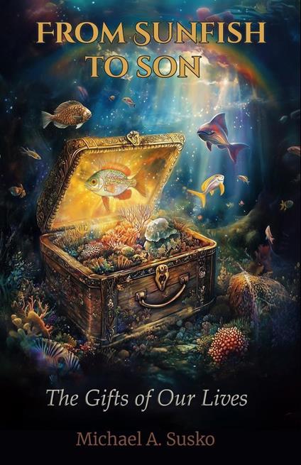 From Sunfish to Son: The Gifts of Our Lives