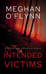 Intended Victims: Ein Geboren Bösartig Roman (Buch 3)