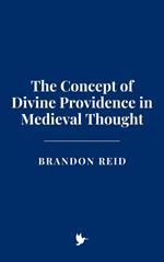 The Concept of Divine Providence in Medieval Thought