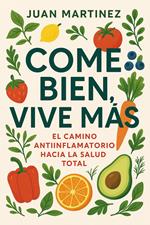 Come Bien, Vive Más: El Camino Antiinflamatorio hacia la Salud Total